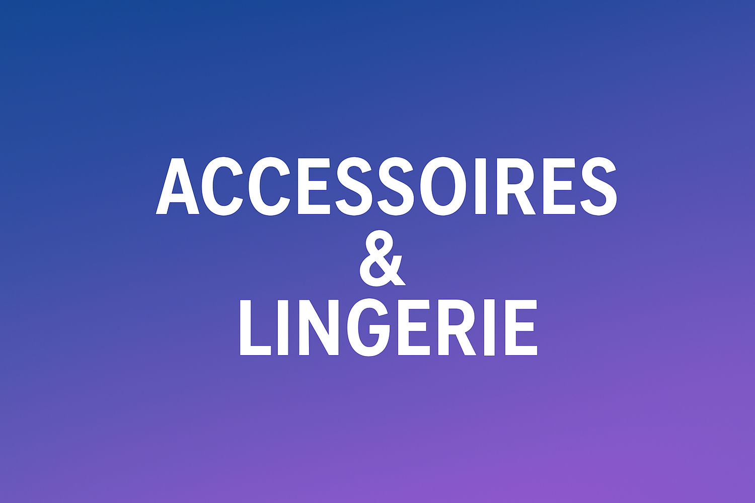 Accessoires et lingerie femme